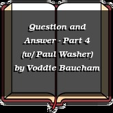 Question and Answer - Part 4 (w/ Paul Washer)