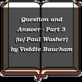 Question and Answer - Part 3 (w/ Paul Washer)