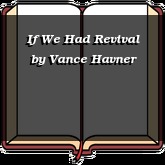 If We Had Revival