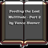 Feeding the Lost Multitude - Part 2