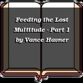 Feeding the Lost Multitude - Part 1