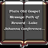 Plain Old Gospel Message Path of Reward - Lake Johanna Conference