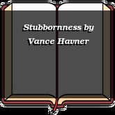 Stubbornness