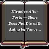 Miracles After Forty — Hope Does Not Die with Aging