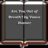 Are You Out of Breath?