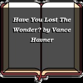 Have You Lost The Wonder?