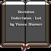 Decision Indecision - Lot