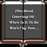(The Head Covering) 06 - When Is It To Be Worn?