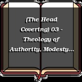 (The Head Covering) 03 - Theology of Authority, Modesty and Clothing