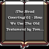 (The Head Covering) 01 - How We Use The Old Testament