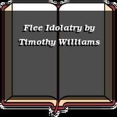 Flee Idolatry