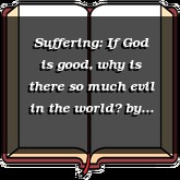 Suffering: If God is good, why is there so much evil in the world?