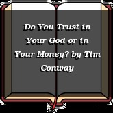 Do You Trust in Your God or in Your Money?