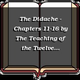 The Didache - Chapters 11-16