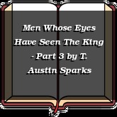 Men Whose Eyes Have Seen The King - Part 3