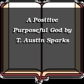 A Positive Purposeful God