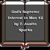 God's Supreme Interest in Man #2