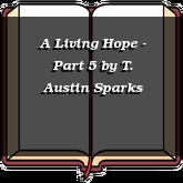 A Living Hope - Part 5