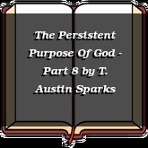 The Persistent Purpose Of God - Part 8