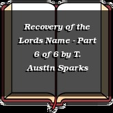 Recovery of the Lords Name - Part 6 of 6