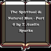 The Spiritual & Natural Man - Part 6