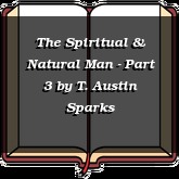The Spiritual & Natural Man - Part 3