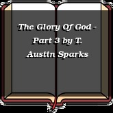 The Glory Of God - Part 3