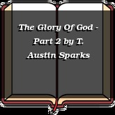 The Glory Of God - Part 2