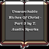 Unsearchable Riches Of Christ - Part 3