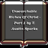 Unsearchable Riches Of Christ - Part 1