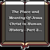 The Place and Meaning Of Jesus Christ in Human History - Part 2