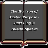 The Horizon of Divine Purpose - Part 6