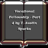 Vocational Fellowship - Part 4