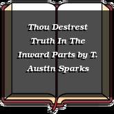 Thou Desirest Truth In The Inward Parts