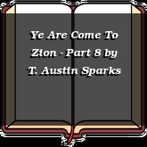 Ye Are Come To Zion - Part 8