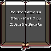 Ye Are Come To Zion - Part 7