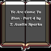 Ye Are Come To Zion - Part 4