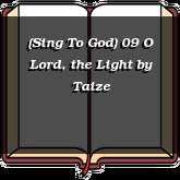 (Sing To God) 09 O Lord, the Light