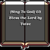 (Sing To God) 03 Bless the Lord