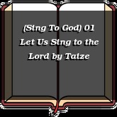 (Sing To God) 01 Let Us Sing to the Lord