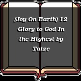 (Joy On Earth) 12 Glory to God In the Highest