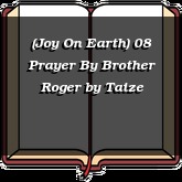 (Joy On Earth) 08 Prayer By Brother Roger
