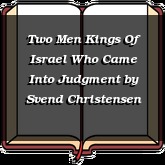 Two Men Kings Of Israel Who Came Into Judgment
