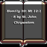 Homily 39: Mt 12:1 - 8