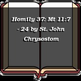 Homily 37: Mt 11:7 - 24