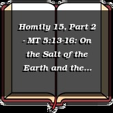 Homily 15, Part 2 - MT 5:13-16: On the Salt of the Earth and the Light of the World