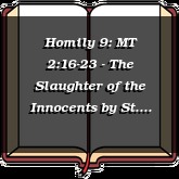 Homily 9: MT 2:16-23 - The Slaughter of the Innocents