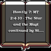 Homily 7: MT 2:4-10 - The Star and the Magi continued