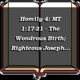 Homily 4: MT 1:17-21 - The Wondrous Birth; Righteous Joseph