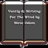 Vanity & Striving For The Wind